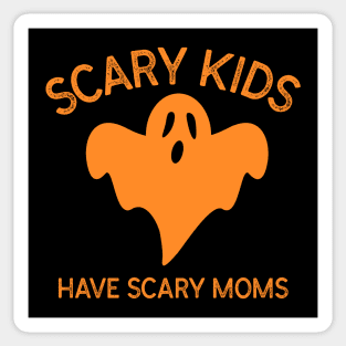 Scary Kids Have Scary Moms Ghost Monster Spooky Orange Motherhood Parenting Halloween Kids Sticker